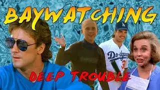 Baywatching: Deep Trouble