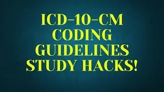 HOW TO STUDY AND CITE THE ICD-10-CM CODING GUIDELINES