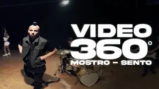 MOSTRO - SENTO ( VIDEO 360 )