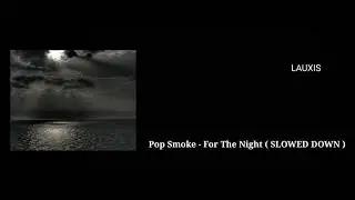 Pop Smoke - For The Night ( SLOWED DOWN )