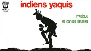 Les indiens Yaquis - Musiques et danses rituelles