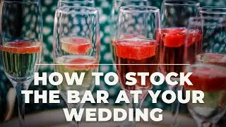 How To Stock The Bar At Your Wedding