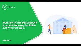 Workflow of the Bank Deposit Payment Gateway available in WP Travel Plugin| WP Travel Tutorial [New]