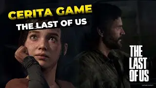 Cerita Dibalik Game The Last of Us