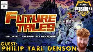 Comic Crusaders Podcast #500 - Philip Tarl Denson