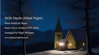 Stille Nacht (Silent Night) for "Deep" Brass Sextet & Organ