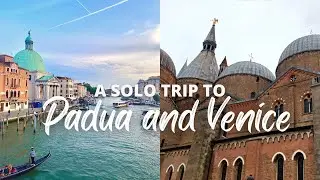 Solo Adventure to Padua and Venice!