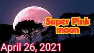 Supermoon April 2021 | Pink moon 2021
