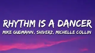 Mike Gudmann, Shiverz, Michelle Collin - Rhythm Is A Dancer (Lyrics)
