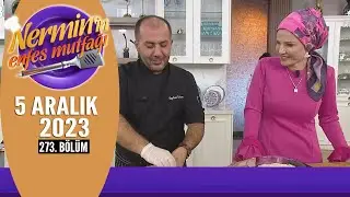 Nermin'in Enfes Mutfağı 5 Aralık 2023 273. Bölüm