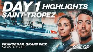 Day 1 Highlights // France Sail Grand Prix | Saint-Tropez