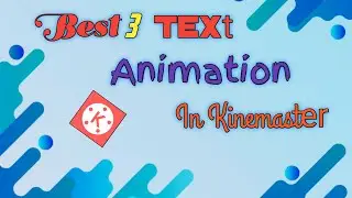 Best 3 Text Animation Tutorial In Kinemaster || 3 Text Animation Make on Mobile || Tech For
