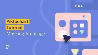 Piktochart Tutorial: Masking An Image