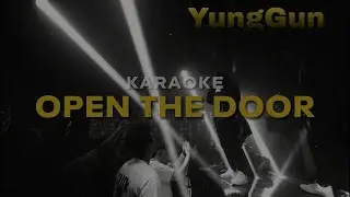 OPEN THE DOOR - YGF.YungGun [KARAOKE]