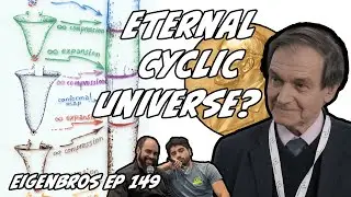Eigenbros ep 149 - Cyclical Universe (Sir Roger Penrose)