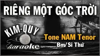 RIÊNG MỘT GÓC TRỜI - KARAOKE - Tone NAM Tenor ( Bm/Si Thứ )