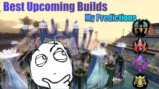 Guild Wars 2 My Prediction for upcoming Overpowered Builds