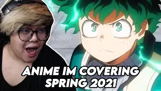 HERE IS THE PLANS FOR ANIME SPRING 2021