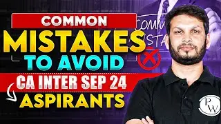 Common Mistakes to Avoid | For CA Inter Sep 2024 Aspirants | Must Watch