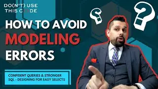 How do I avoid modeling errors?  | Designing for Easy SQL Selects Pt 2