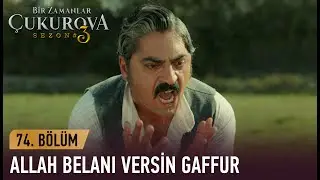 Gaffur şimdi ne yapacak? - Bir Zamanlar Çukurova 74. Bölüm