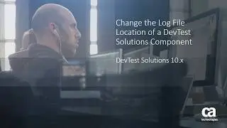Change the Log File Location of a DevTest Solutions Component
