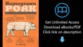 Download Homegrown Pork: Humane, Healthful Techniques for Raising a Pig for Food PDF