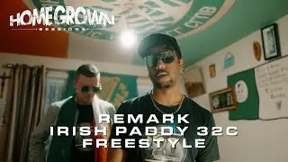 Remark x Irish Paddy 32c - Freestyle (LIVE) [Home Grown Sessions]  @HomeGrownMedia