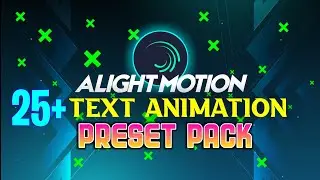 Top 25🔥alight motion text pack ll alight motion 25+text animation presets pack 