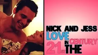Nick&Jess│Love In The 21st Century