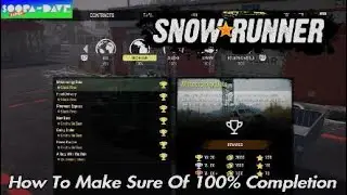 SnowRunner How To Make Sure Of 100% Completion