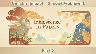 Genshin Impact - Iridescence In Papers - Special Web Event - Part 3