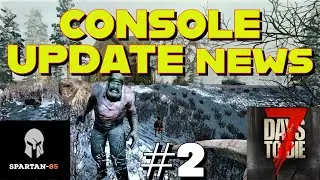 CONSOLE UPDATE #2 - 7 Days to Die - Xbox and Playstation Console Version - Update and Port News