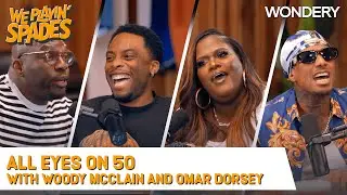 “50 Just Walks In and Got All Eyes On Him” With Woody McClain and Omar Dorsey | We Playin' Spades