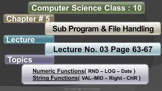 Numeric Functions (RND,LOG,Date) String Functions (VAL, MId, Right, CHR)