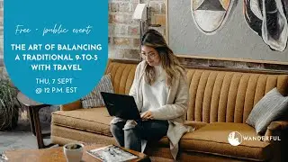 The Art of Balancing a Traditional 9-to-5 With Travel