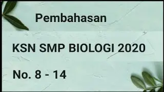 Pembahasan KSN IPA-Biologi SMP Tahun 2020 (No. 8 - No. 14)