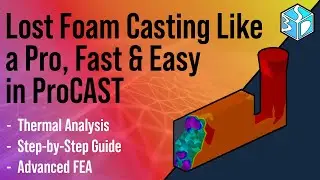 How to simulate Lost foam casting. ESI Procast for beginners (CAE and FEM).