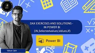DAX EXERCISES AND SOLUTIONS - IN POWER BI using (IN,Selectedvalues,Values,if)