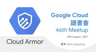 Google Cloud 讀書會 - 46th Meetup: Cloud Armor
