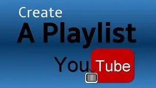 How To Create A Playlist on YouTube
