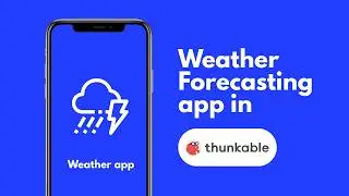 How to Create a Weather app in thunkable?
