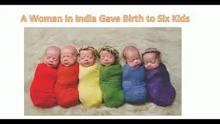 Indian Woman Gave birth to Six babies (Sextuplets)| Indian Woman Gave birth to six Kids |