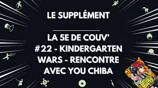 Le supplément de La 5e de Couv' - #22 - Kindergarten Wars, rencontre avec You Chiba