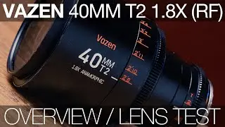 Vazen 40mm T2 1.8x Anamorphic (RF): OVERVIEW and LENS TEST