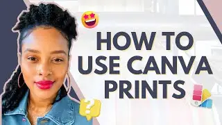 Canva Tutorial: How to use Canva Prints
