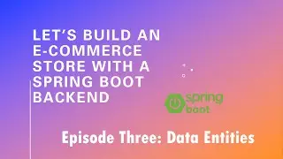 Let’s Build an E-Commerce Store with a Spring Boot Backend - Episode 3: Data Entities