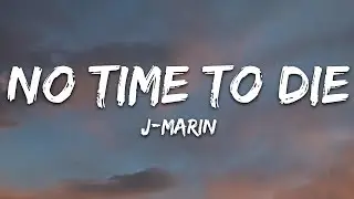 J-Marin - No Time To Die (Lyrics)