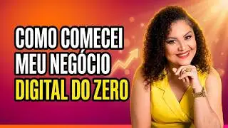 Como Comecei Meu Negócio Digital Do Zero!