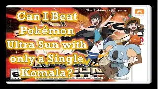 Pokémon Challenge - Can I Beat Pokémon Ultra Sun with a Single Komala?